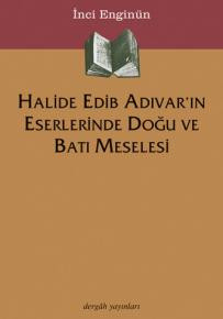 Halide Edib Adıvar'ın Eserlerinde Doğu ve Batı Meselesi